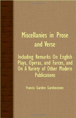 Miscellanies In Prose And Verse: Including Remarks on English Plays, Operas, and Farces, and on a Variety of Other Modern Publications Contemporary literature
