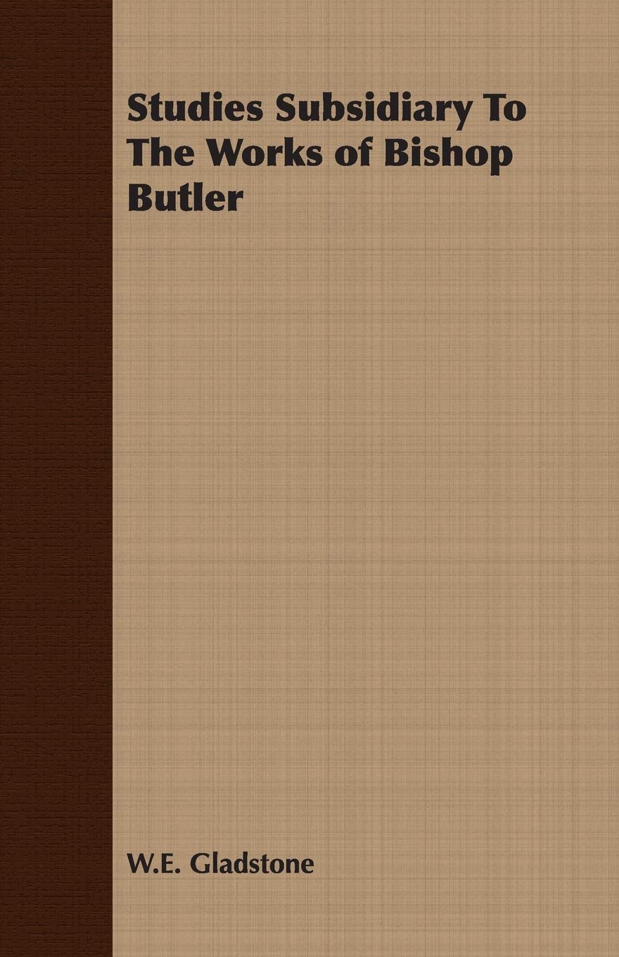 Studies Subsidiary To The Works Of Bishop Butler Philosophy