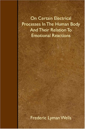On Certain Electrical Processes In The Human Body And Their Relation To Emotional Reactions Business & Technology