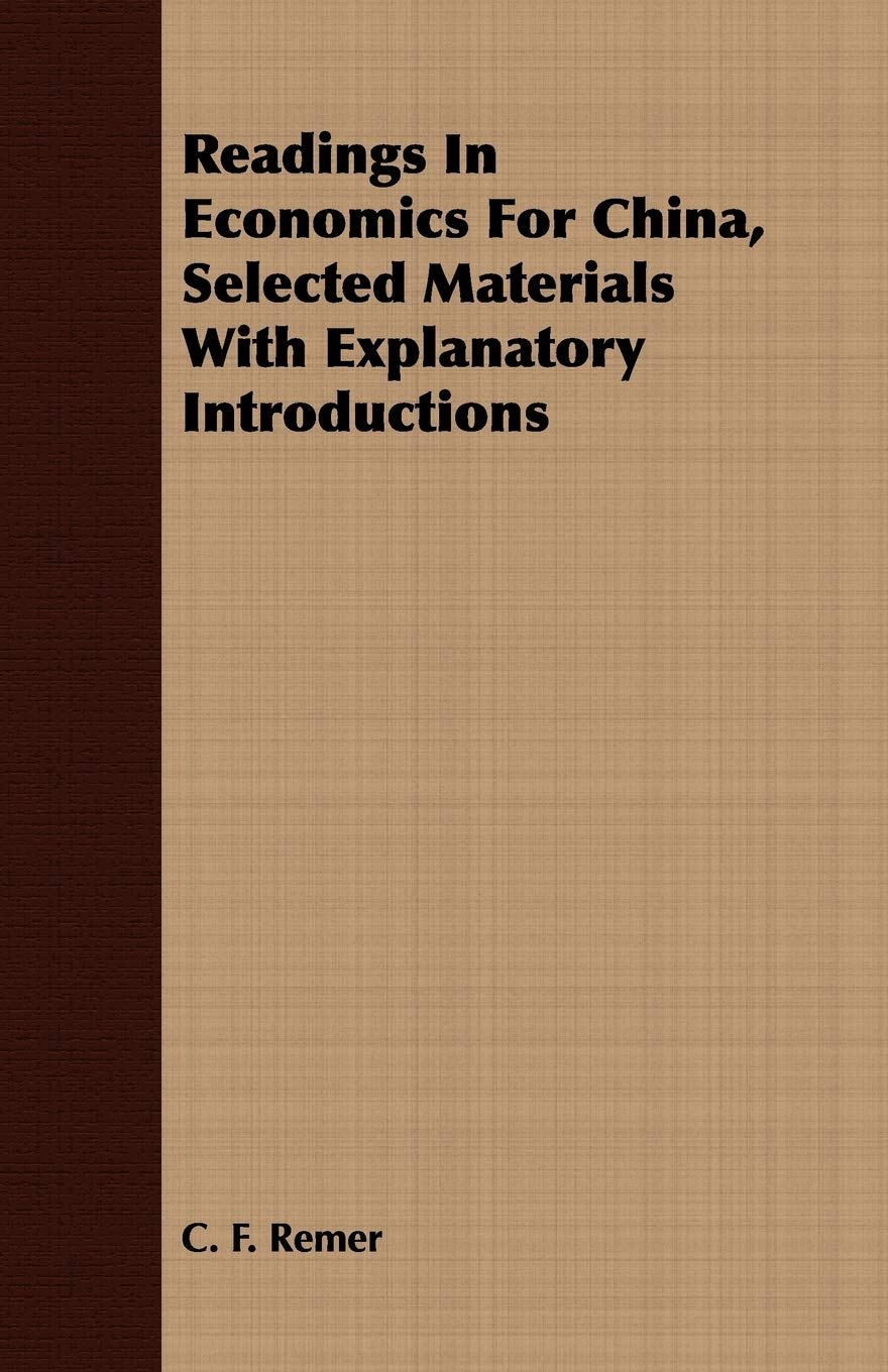 Readings In Economics For China, Selected Materials With Explanatory Introductions Business, Finance & Career