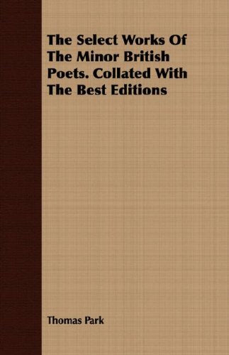 The Select Works Of The Minor British Poets: Collated With the Best Editions Poetry