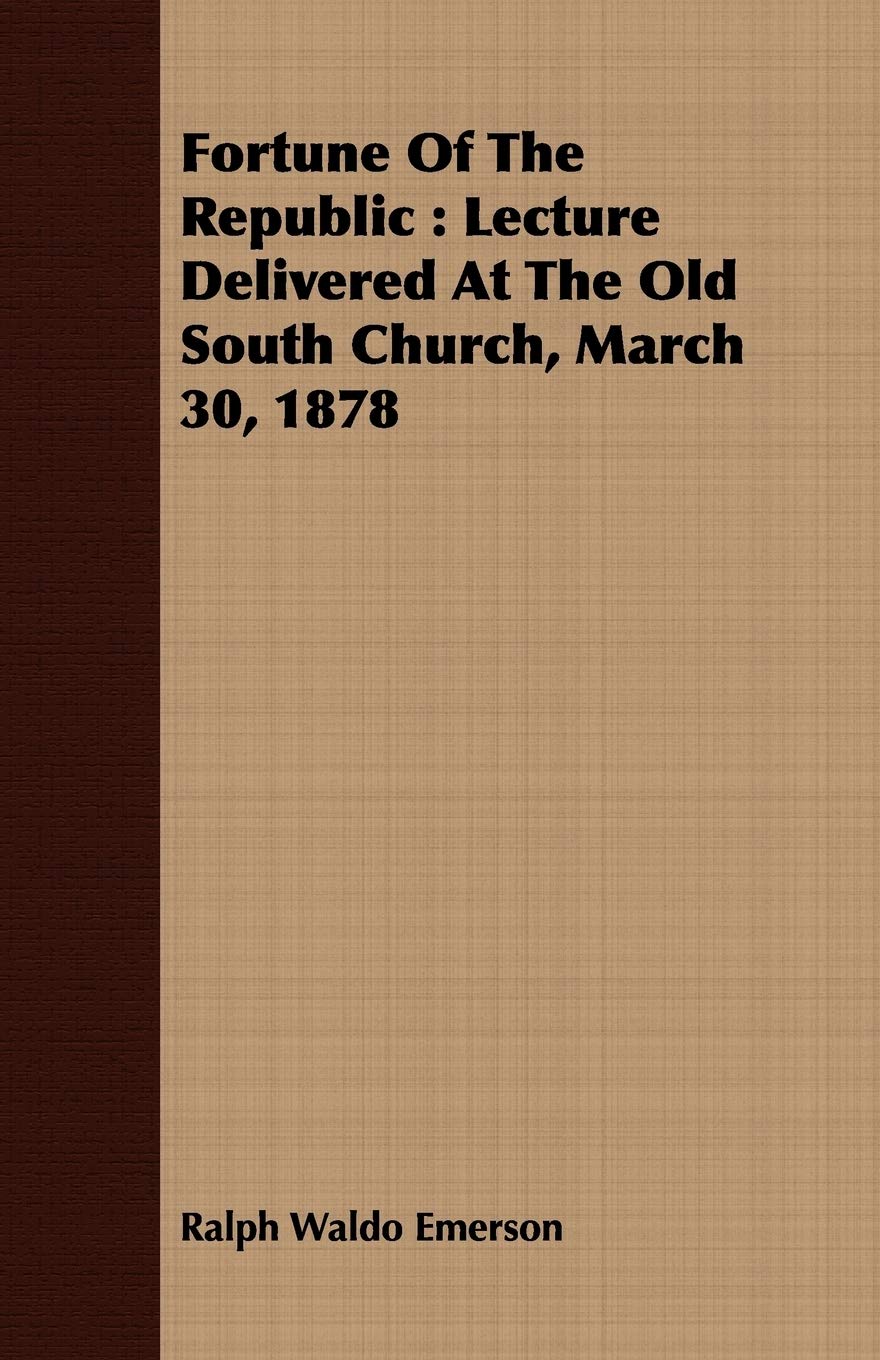 Fortune of the Republic: Lecture Delivered at the Old South Church, March 30, 1878 Contemporary literature