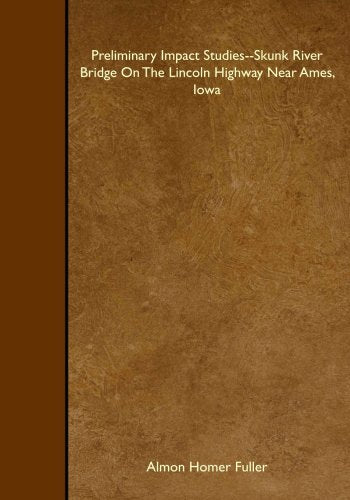 Preliminary Impact Studies--Skunk River Bridge On The Lincoln Highway Near Ames, Iowa Books