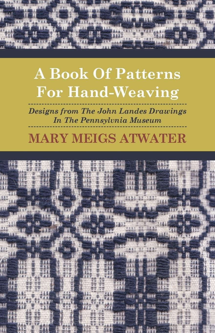 A Book of Patterns for Hand-Weaving; Designs from the John Landes Drawings in the Pennsylvnia Museum Hobbies & Crafts