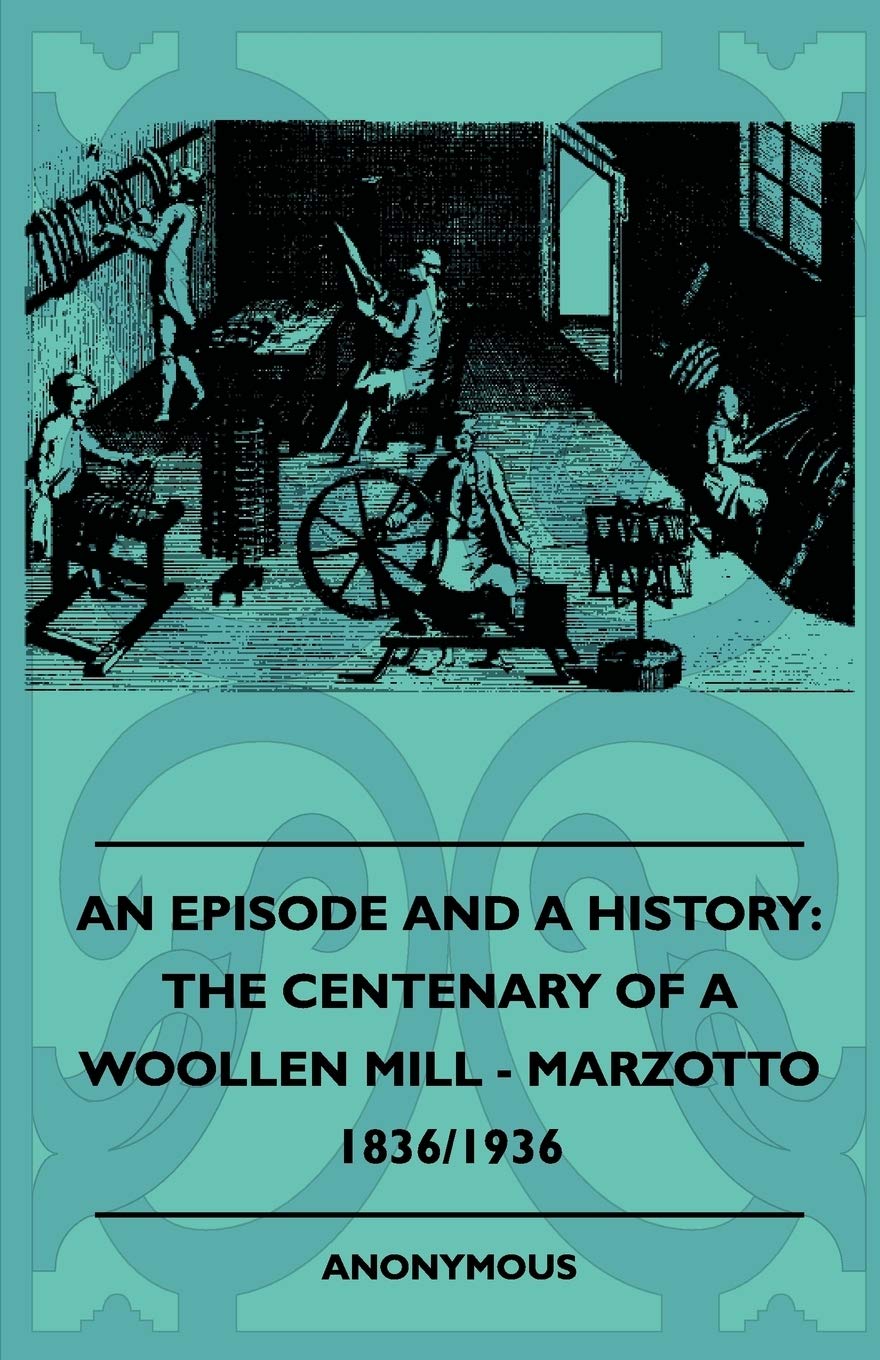 An Episode and a History: The Centenary of a Woollen Mill - Marzotto 1836/1936 book