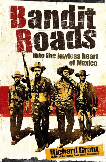 Bandit Roads, English edition: Into the lawless heart of Mexico (The Hungry Student) Travelogues