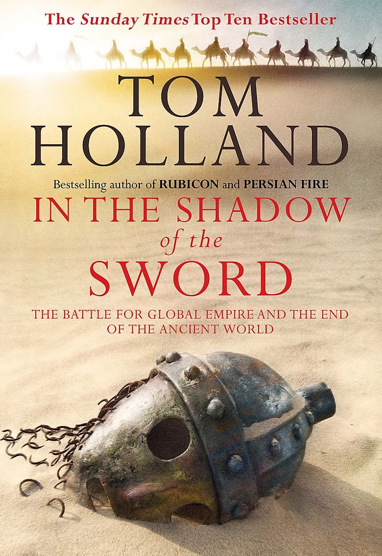 In the Shadow of the Sword: The Battle for Global Empire and the End of the Ancient World Social Sciences