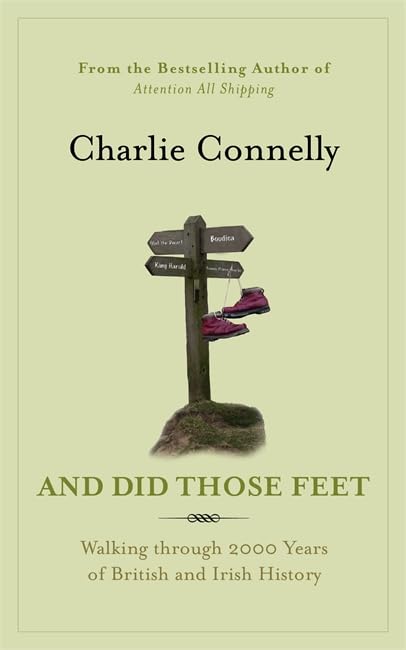And Did Those Feet: Walking Through 2000 Years of British and Irish History Politics & History