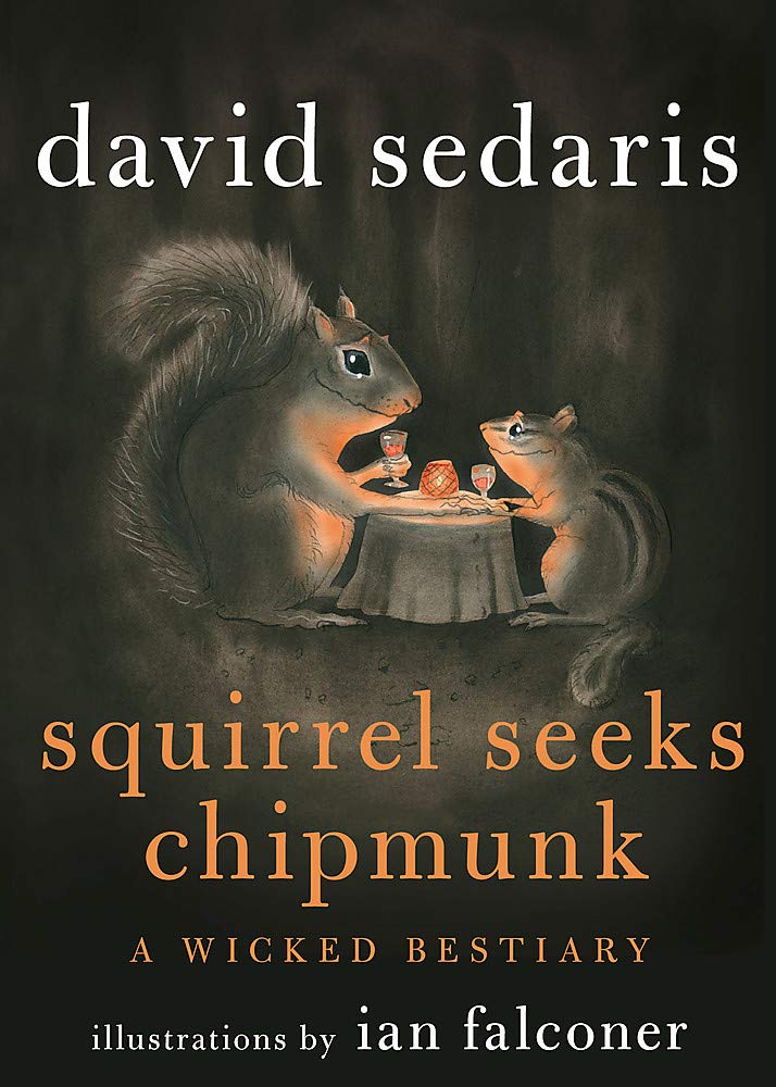 Squirrel Seeks Chipmunk: A Wicked Bestiary Essays & Short Stories