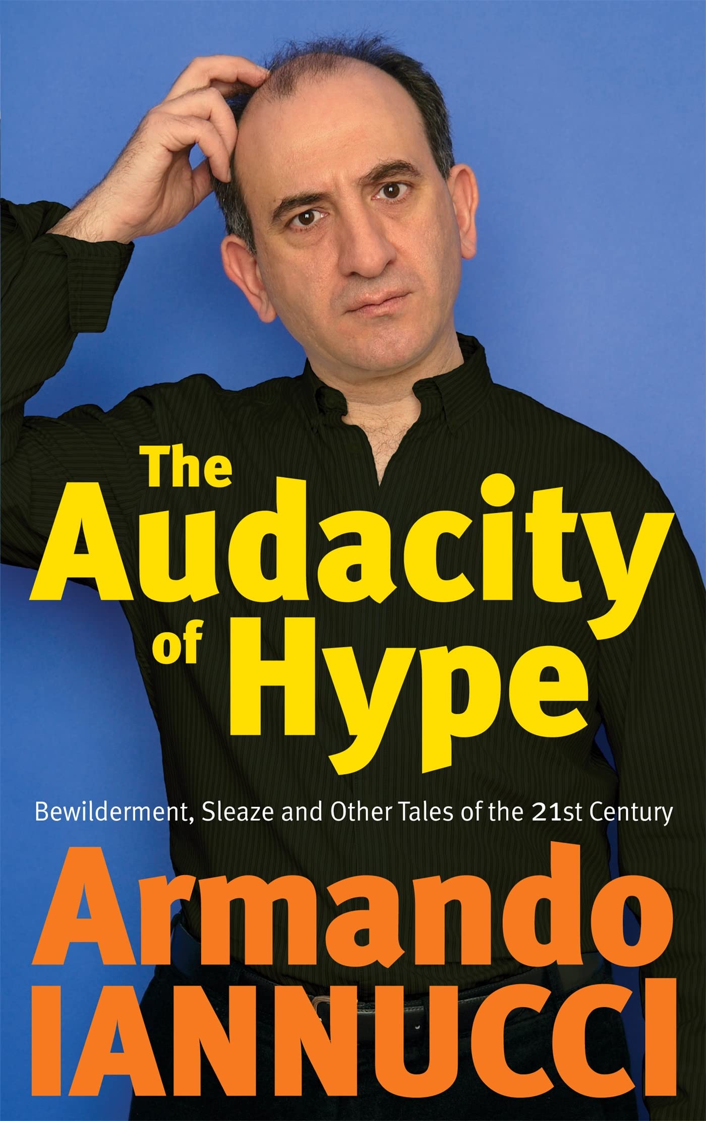 The Audacity Of Hype: Bewilderment, sleaze and other tales of the 21st century Contemporary literature Books