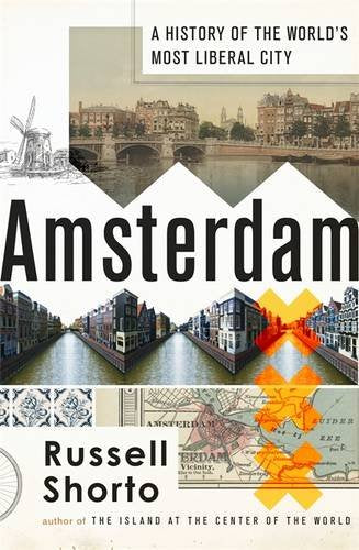 Amsterdam: A History of the World's Most Liberal City Politics & History