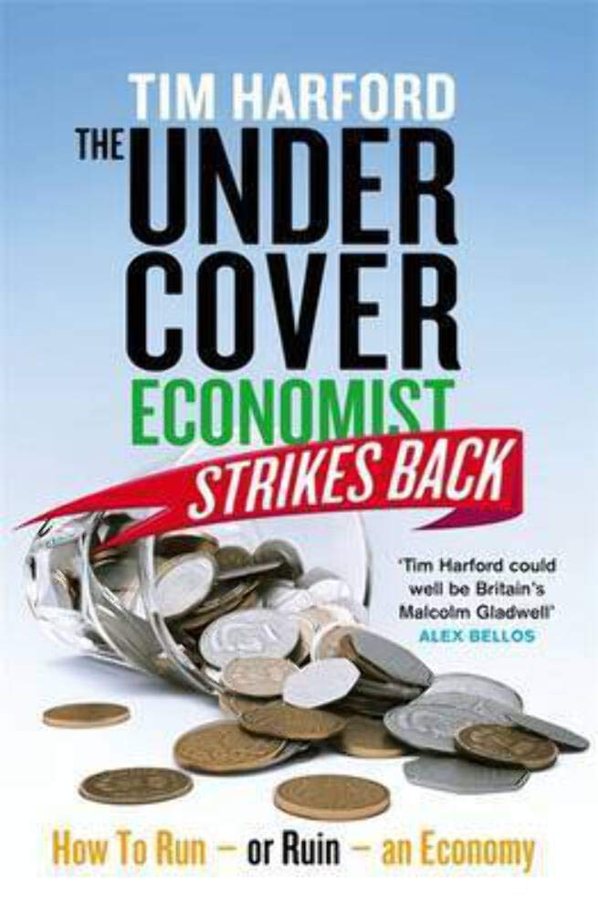 The Undercover Economist Strikes Back: How to Run - Or Ruin - an Economy in 15 Chapters Law