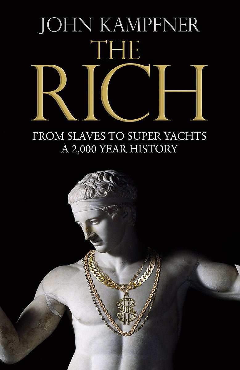 The Rich: From Slaves to Super-Yachts: A 2,000-Year History Law
