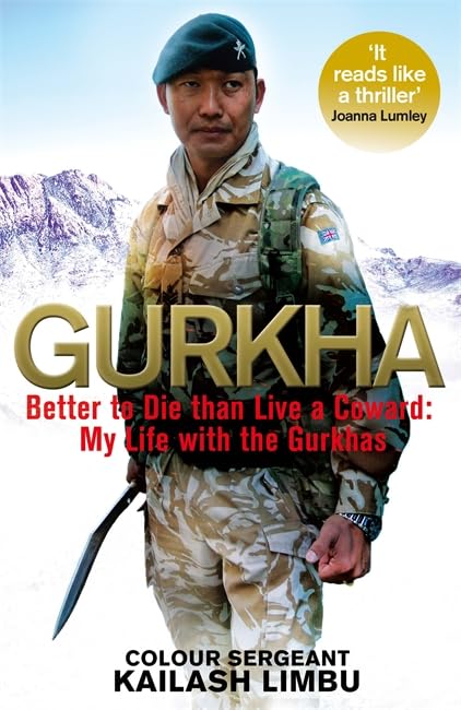 Gurkha: Better to Die Than Live a Coward: My Life with the Gurkhas book