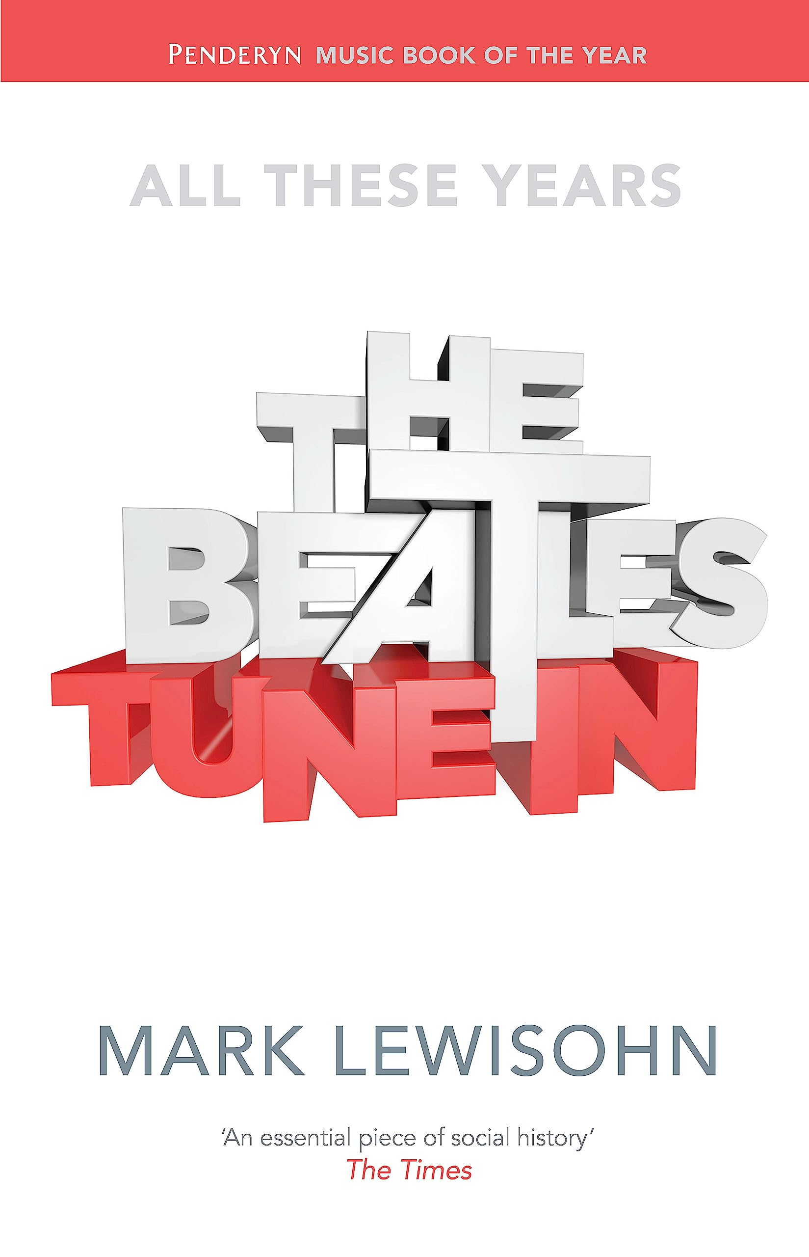 The Beatles - All These Years: Volume One: Tune In book