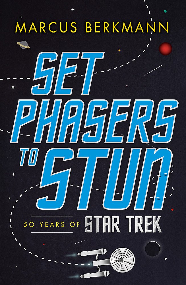 Set Phasers to Stun: 50 Years of Star Trek book