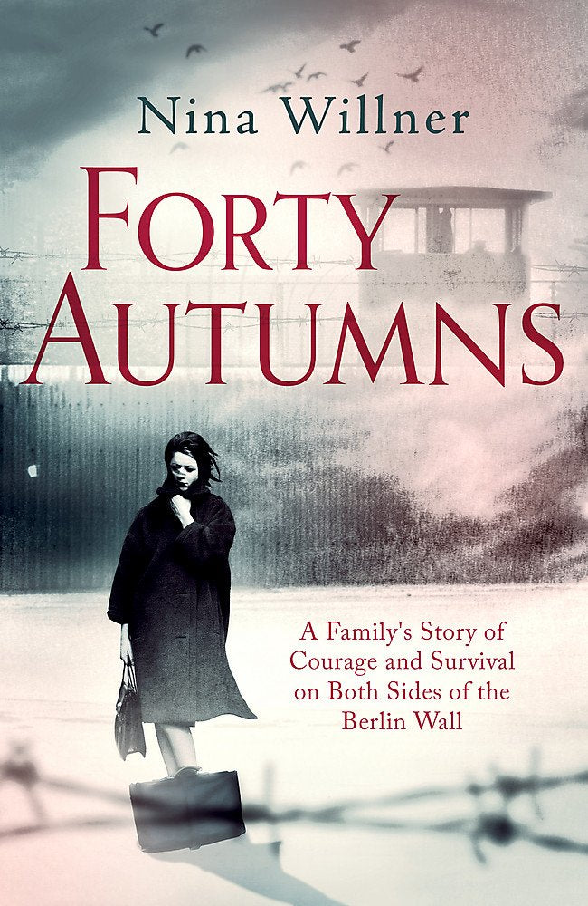 Forty Autumns: A family's story of courage and survival on both sides of the Berlin Wall Art & Literature