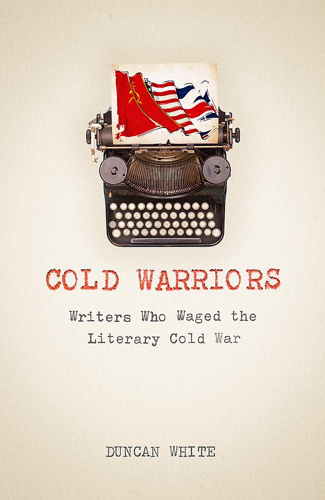 Cold Warriors: Writers Who Waged the Literary Cold War Contemporary literature