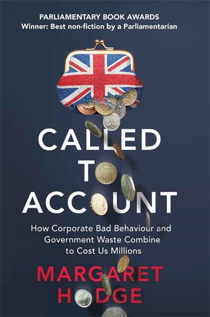 Called to Account: How Corporate Bad Behaviour and Government Waste Combine to Cost us Millions. book