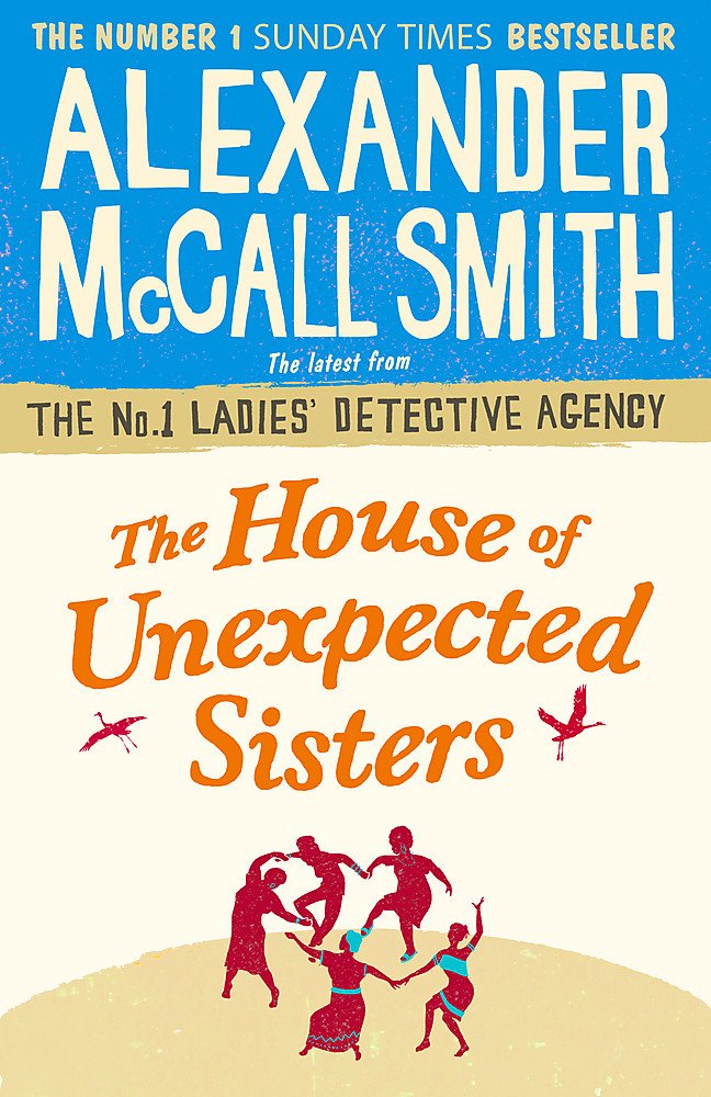 The House of Unexpected Sisters: Alexander McCall Smith (No. 1 Ladies' Detective Agency) Contemporary literature