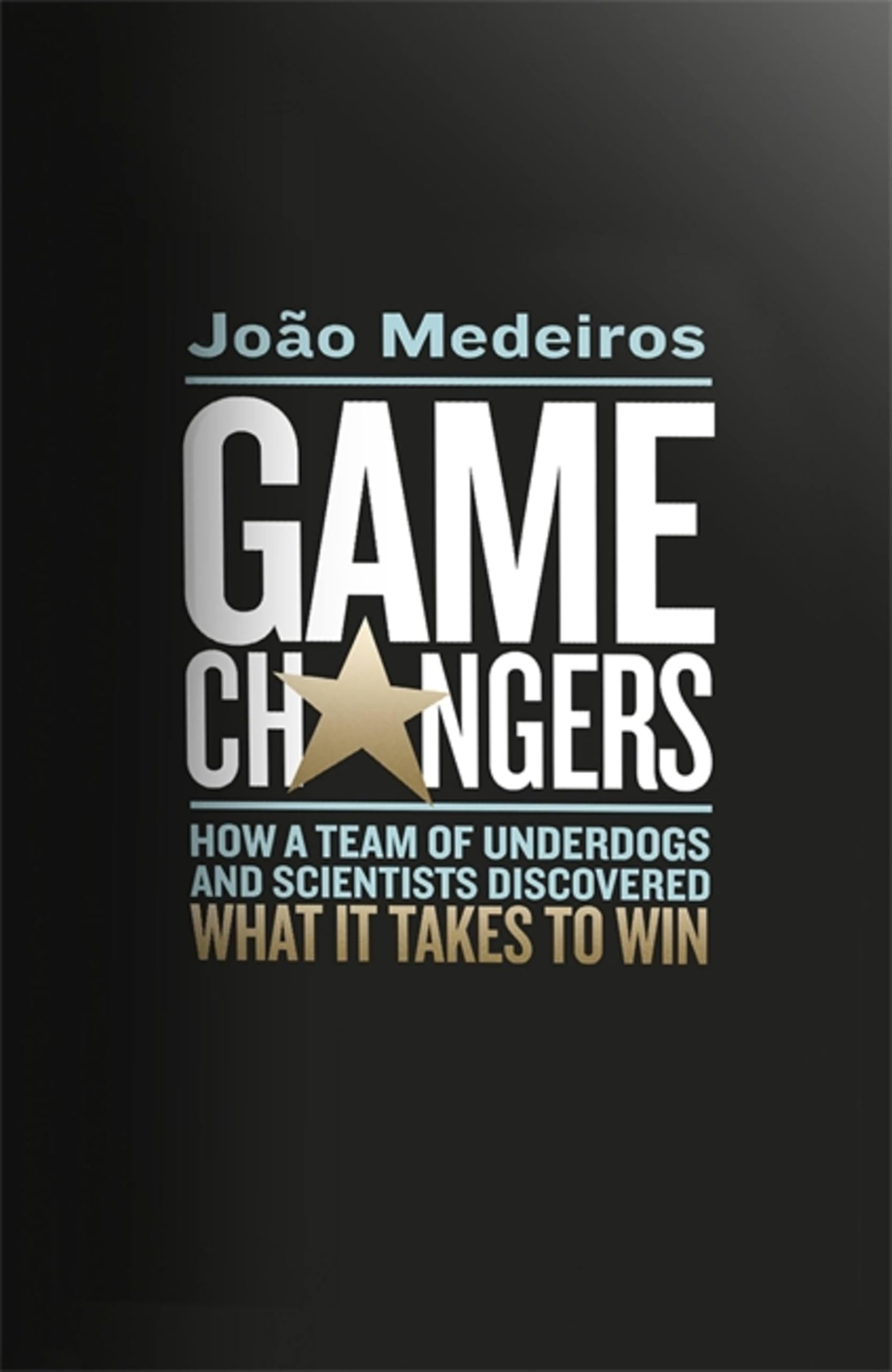 Game Changers: How a Team of Underdogs and Scientists Discovered What it Takes to Win Social Sciences