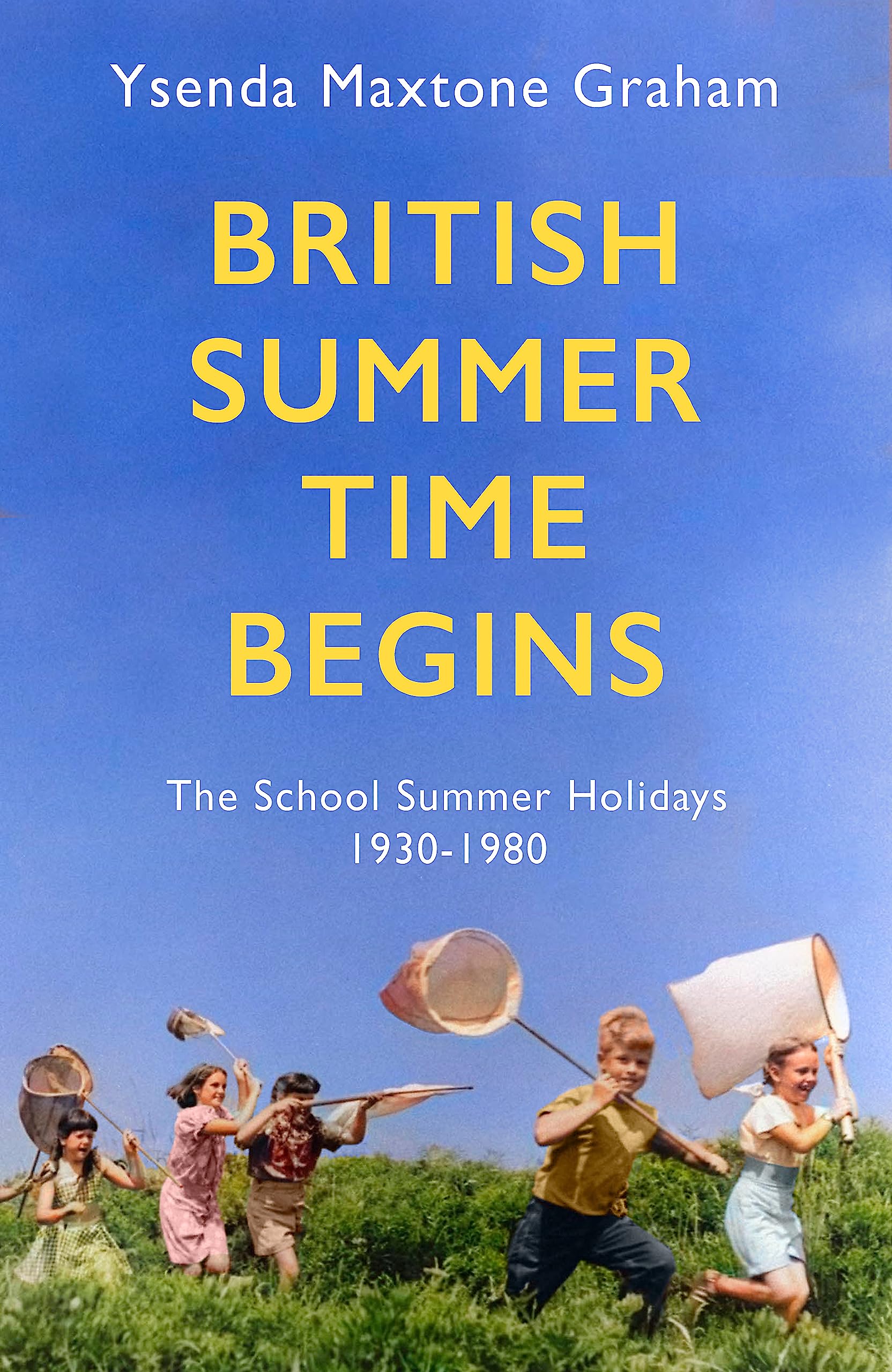British Summer Time Begins: The School Summer Holidays 1930-1980 book