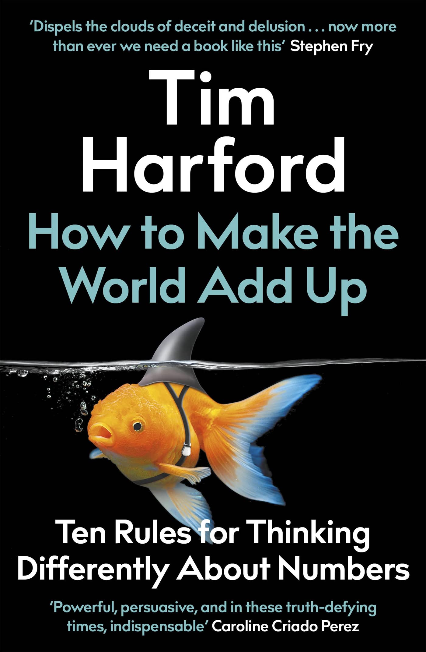 How to Make the World Add Up: Ten Rules for Thinking Differently About Numbers Business, Finance & Career