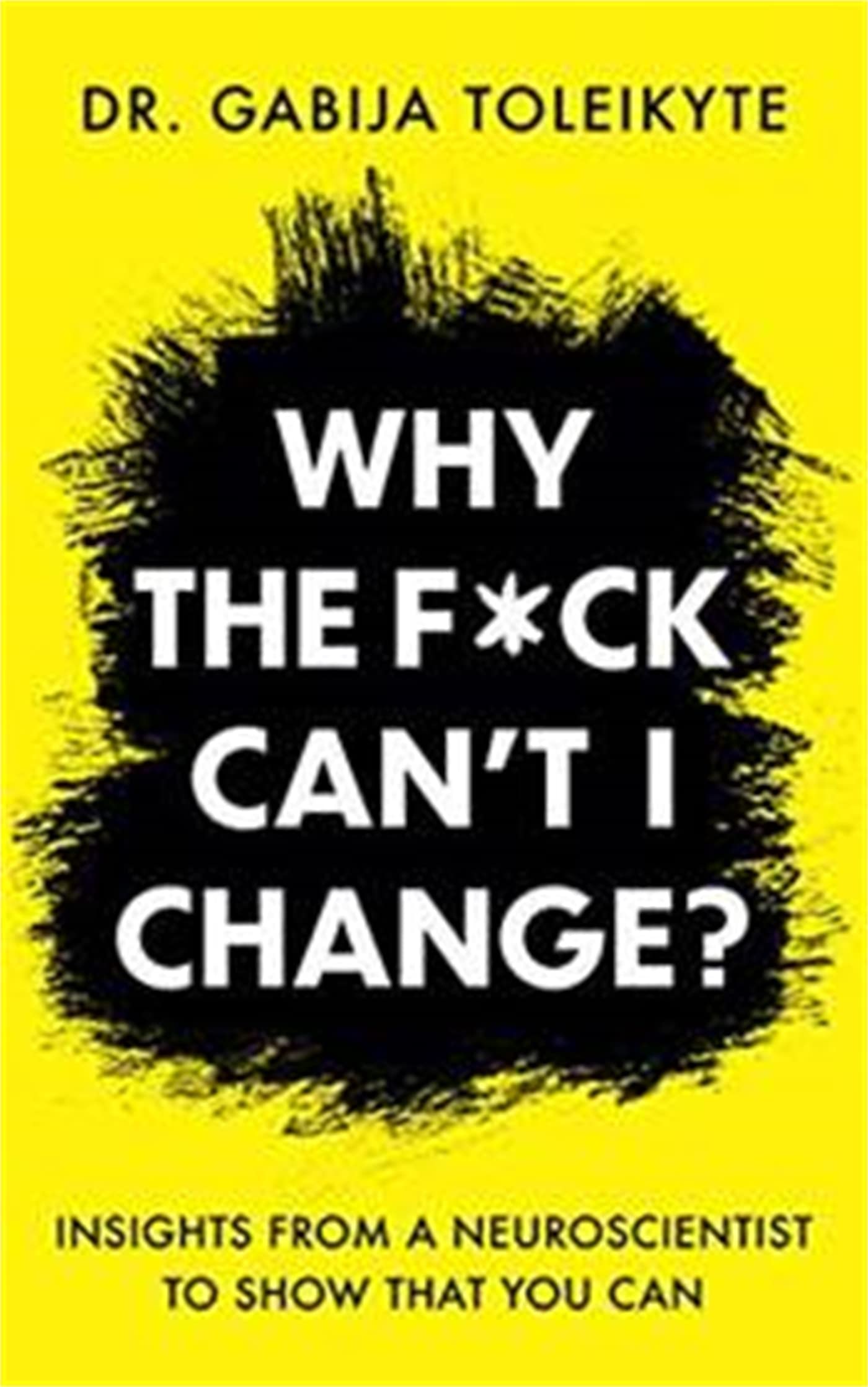 Why the F*ck Can't I Change? Business, Finance & Career