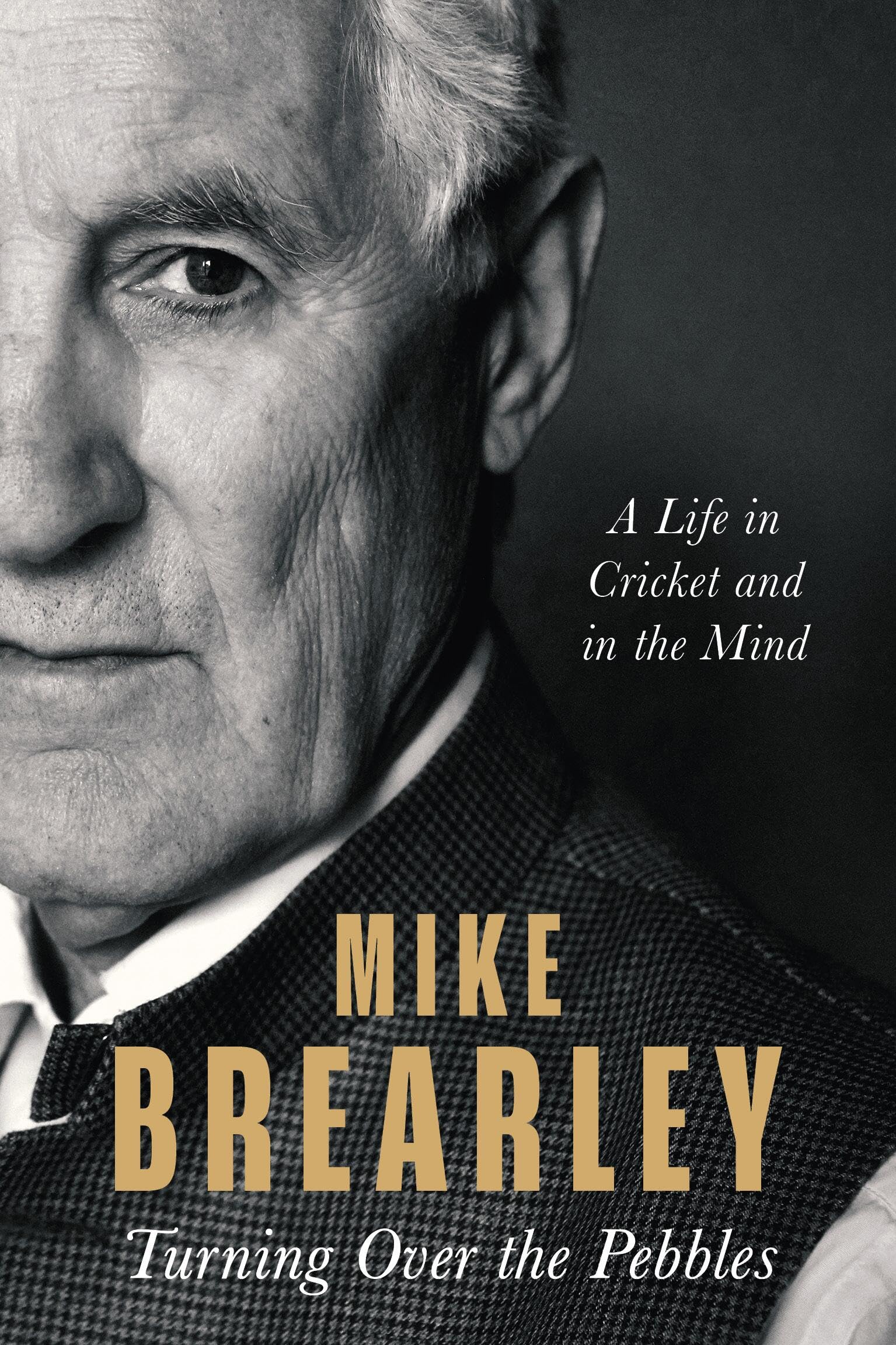 Turning Over the Pebbles: A Life in Cricket and in the Mind Sports