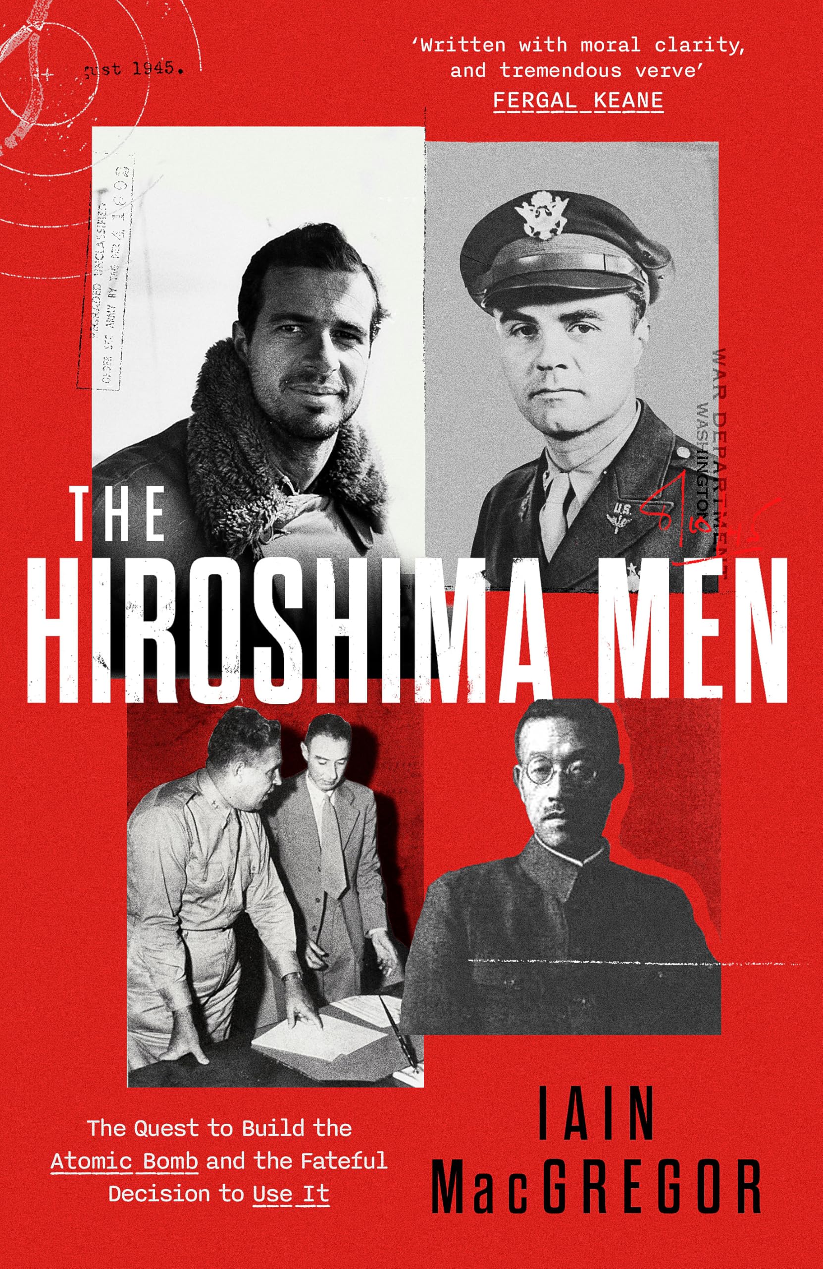 The Hiroshima Men: The Quest to Build the Atomic Bomb, and the Fateful Decision to Use It Memories