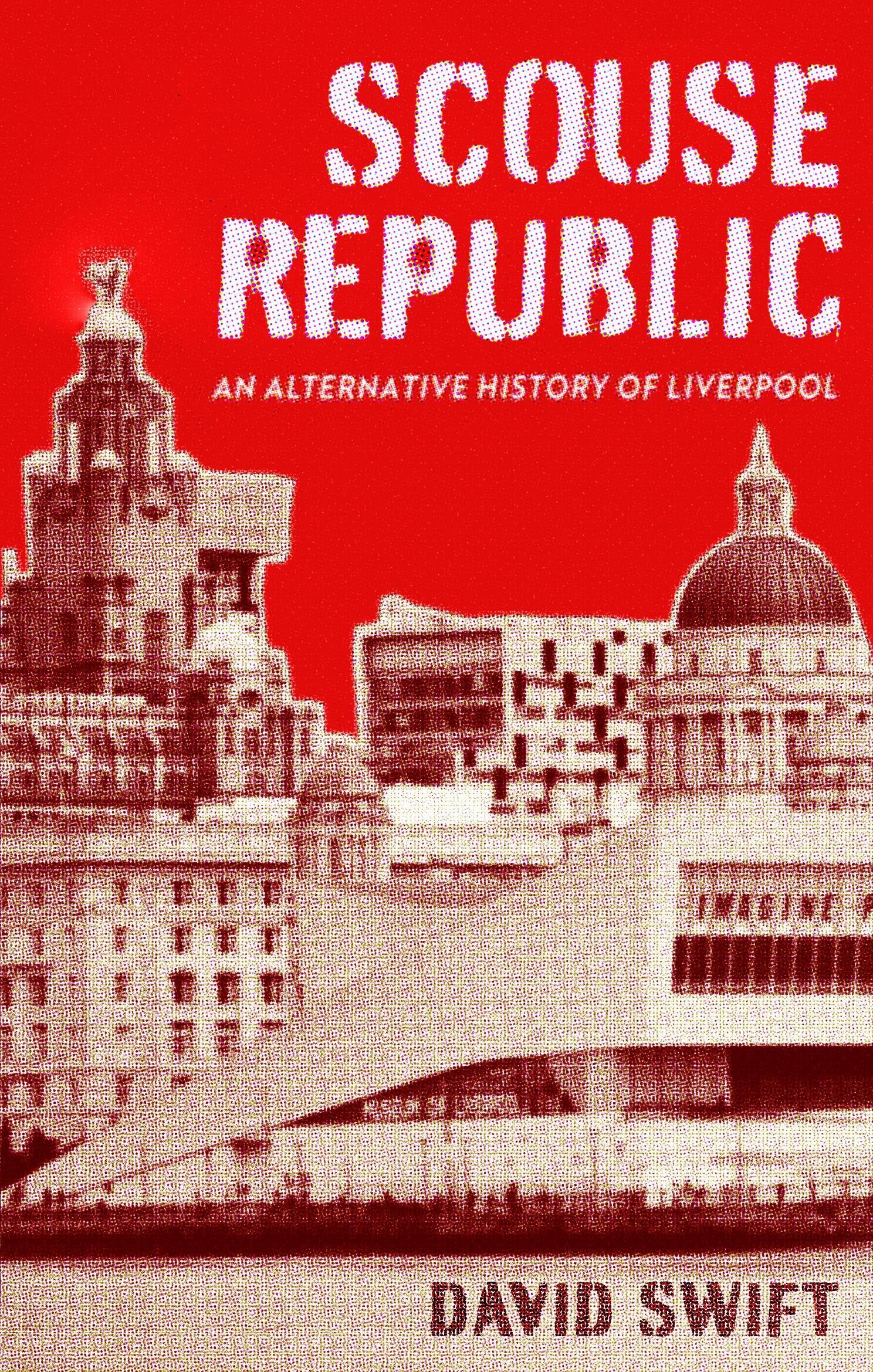 Scouse Republic: An Alternative History of Liverpool General education