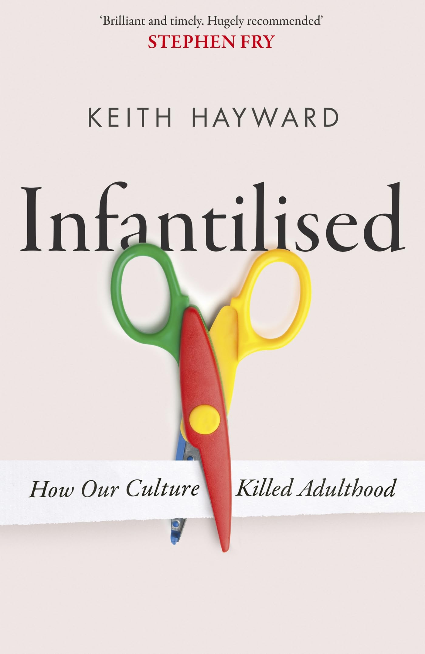 Infantilised: How Our Culture Killed Adulthood Books