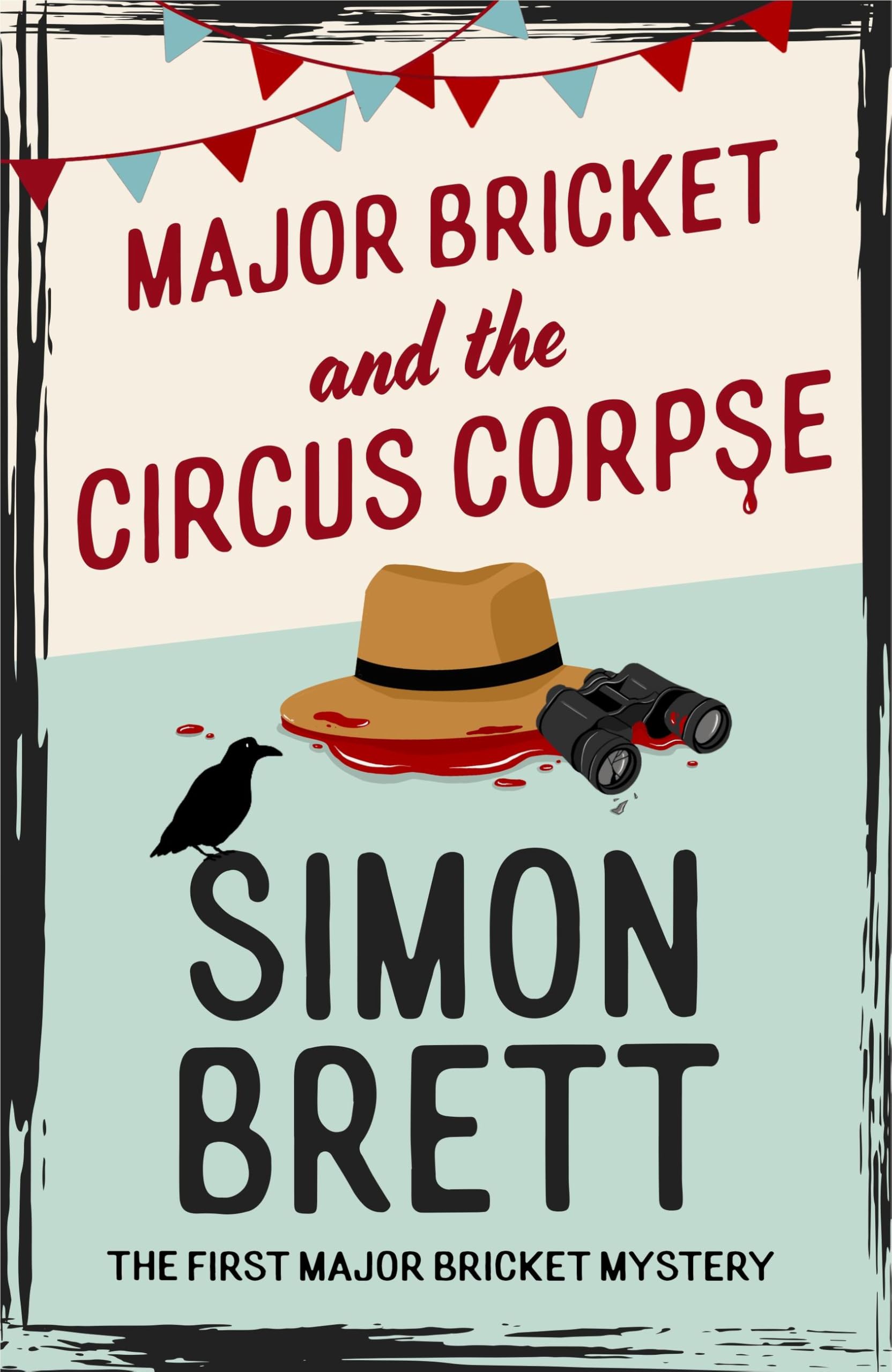 Major Bricket and the Circus Corpse: The first mystery in an unputdownable new cosy crime series (The Major Bricket Mysteries) Contemporary literature