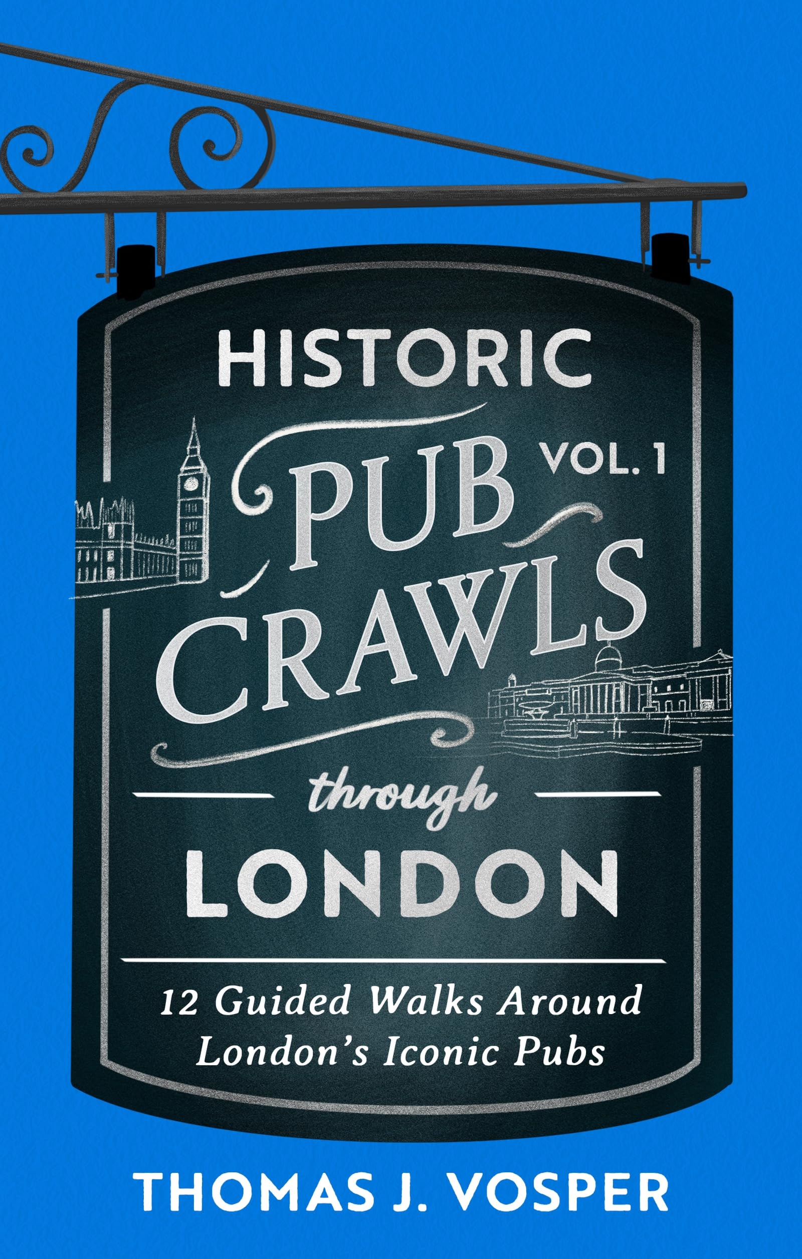 Historic Pub Crawls Through London, Vol. 1: 12 Guided Walks Around London's Iconic Pubs and Landmarks Leisure, Home & Garden