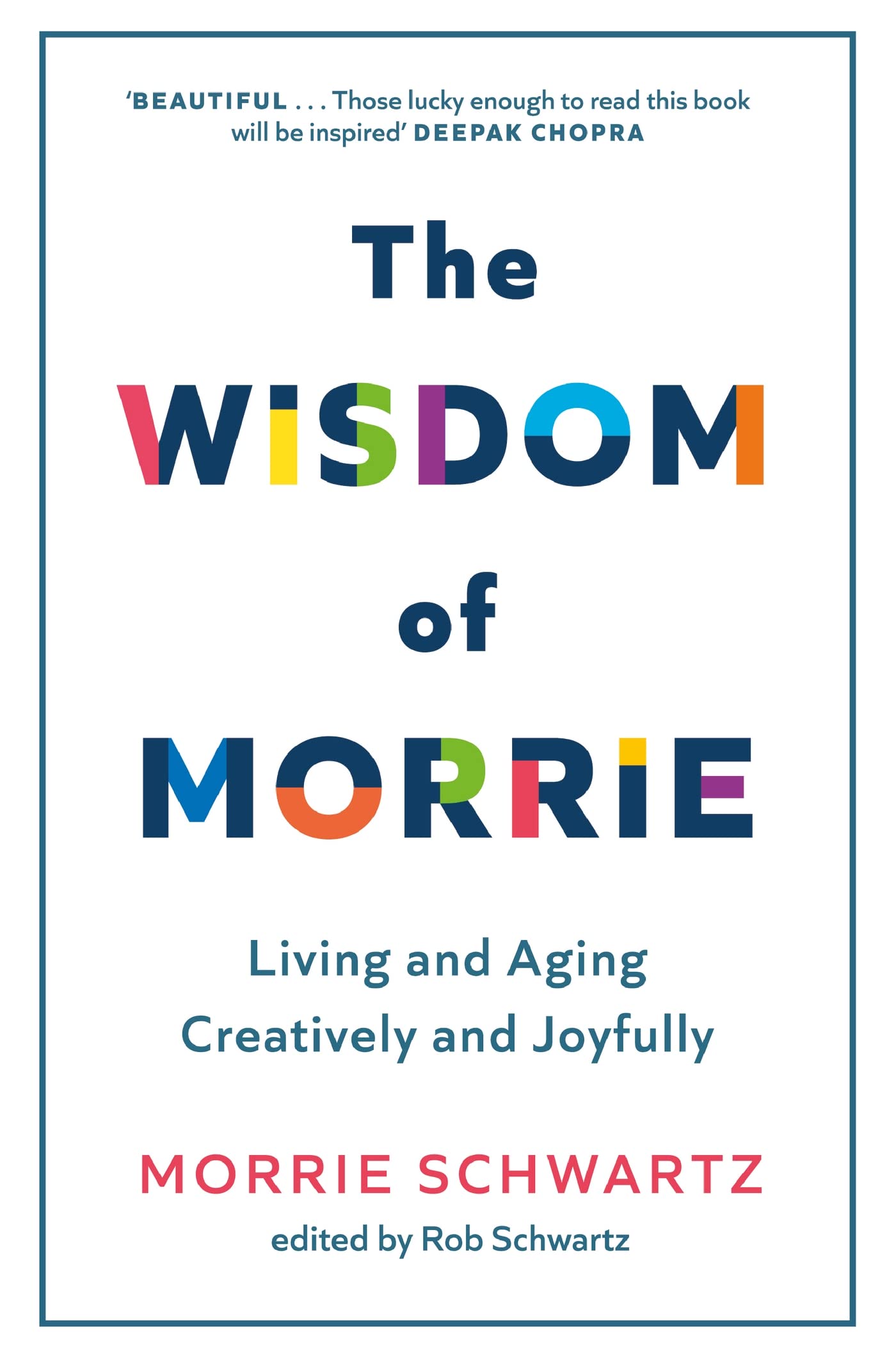 The Wisdom of Morrie: Living and Aging Creatively and Joyfully book