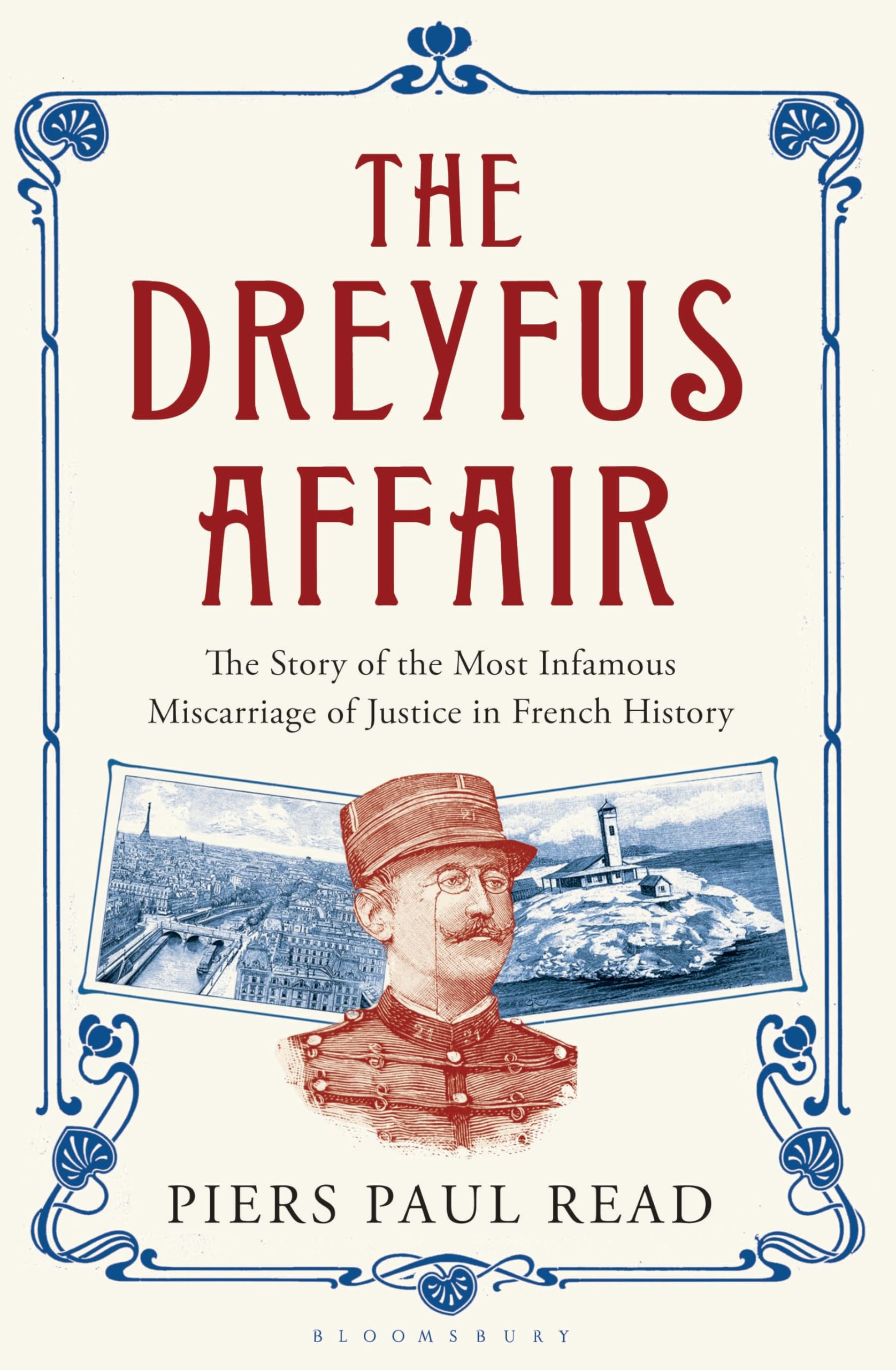 The Dreyfus Affair: The Story of the Most Infamous Miscarriage of Justice in French History Politics & History