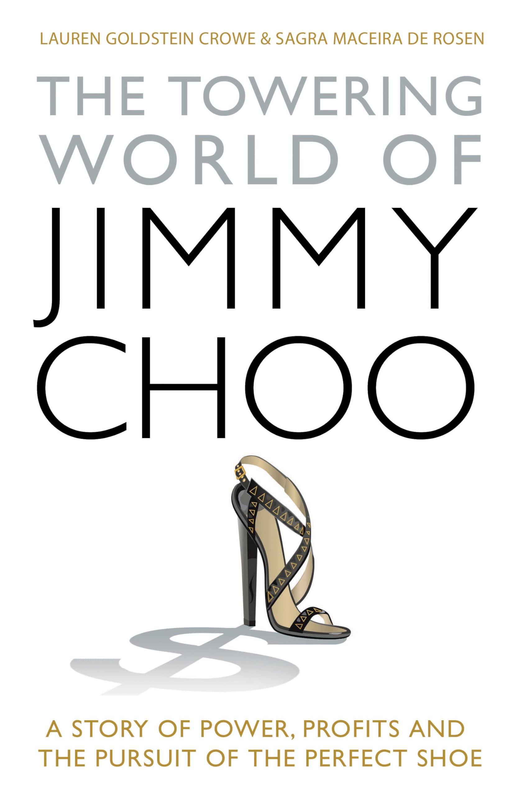 The Towering World of Jimmy Choo: A Story of Power, Profits and the Pursuit of the Perfect Shoe book