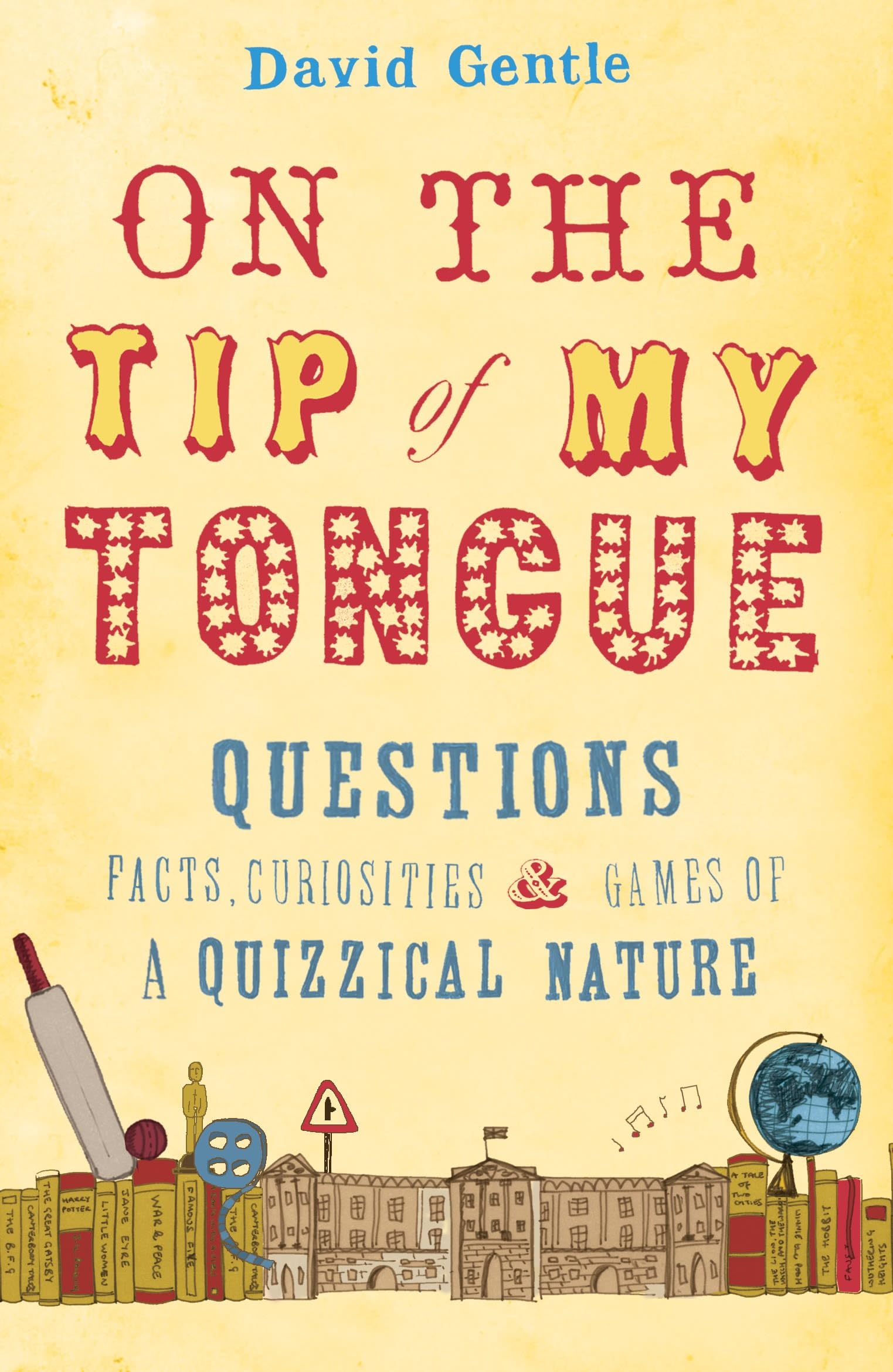 On the Tip of My Tongue: Questions, Facts, Curiosities and Games of a Quizzical Nature Living & Furnishing