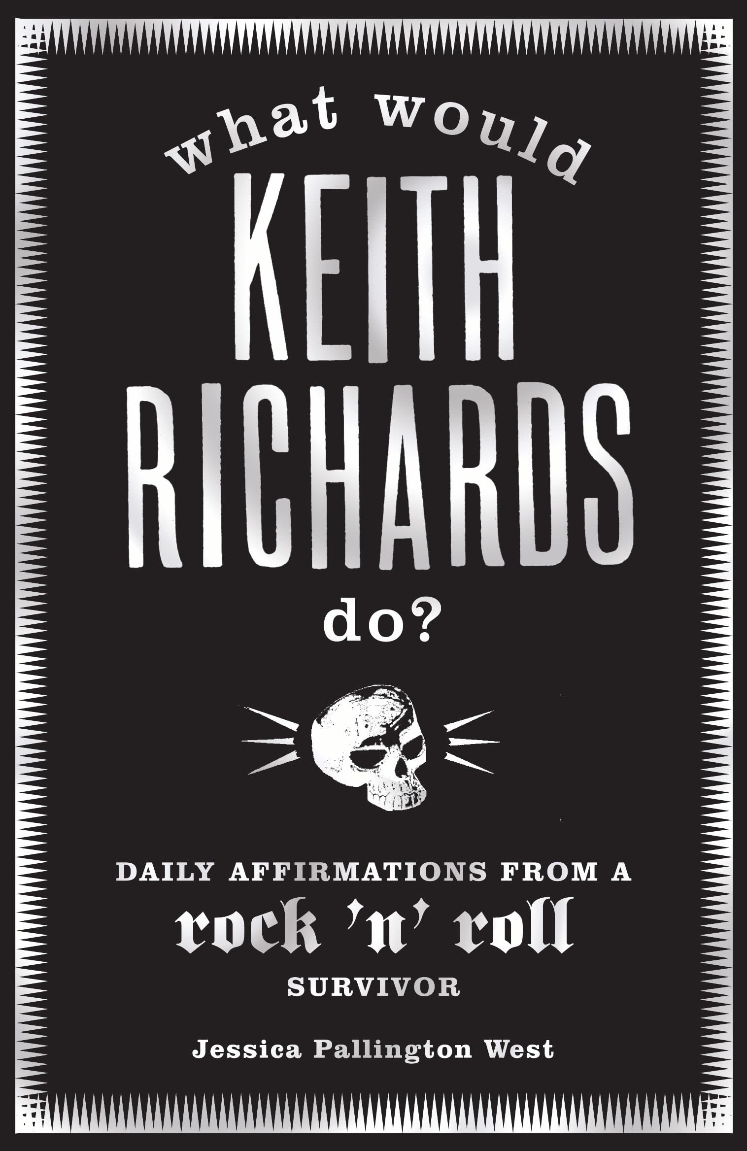 What Would Keith Richards Do?: Daily Affirmations with a Rock and Roll Survivor Arts & Music