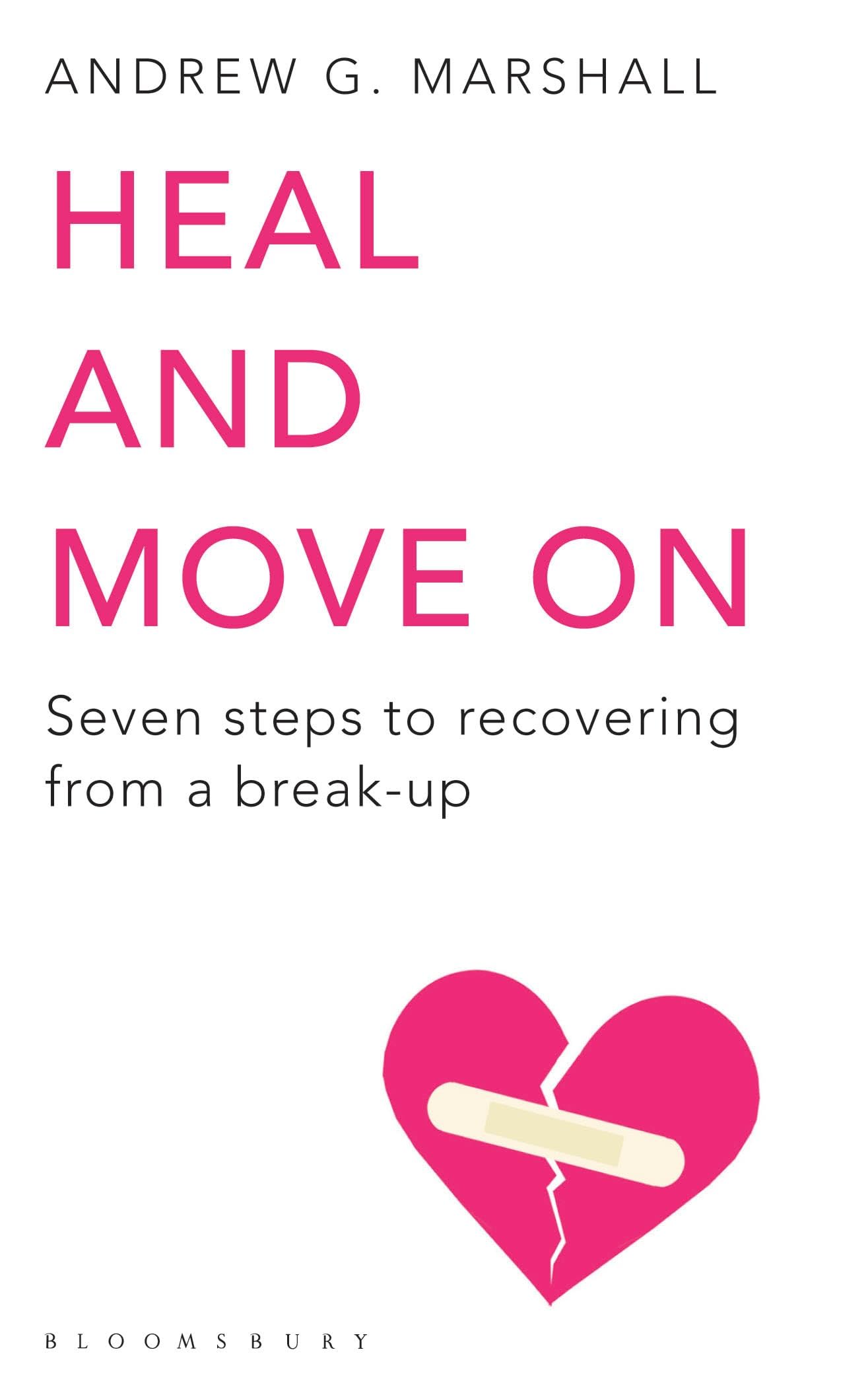 Heal and Move On: Seven Steps to Recovering from a Break-Up Parents & Children