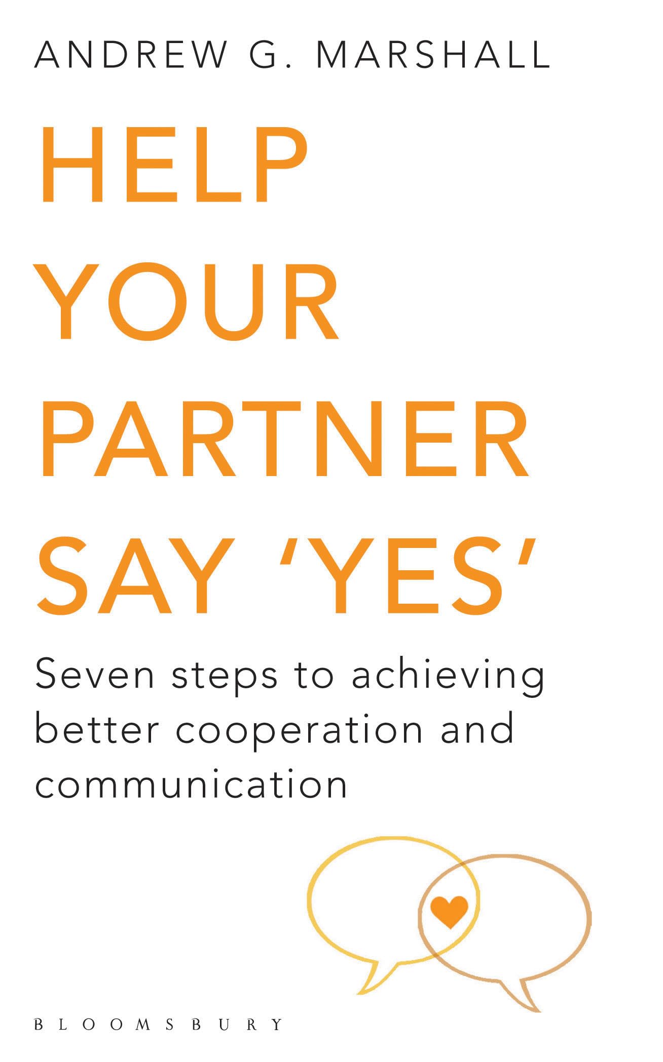 Help Your Partner Say 'Yes': Seven Steps to Achieving Better Cooperation and Communication Business, Finance & Career