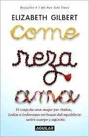 Come, reza, ama (Eat, Pray, Love) by Elizabeth Gilbert, Gabriela Bustelo (Translator) Books