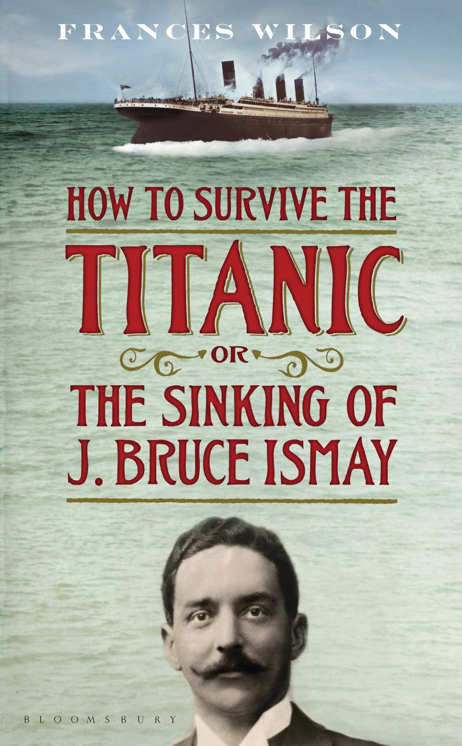 How to Survive the Titanic or The Sinking of J. Bruce Ismay book