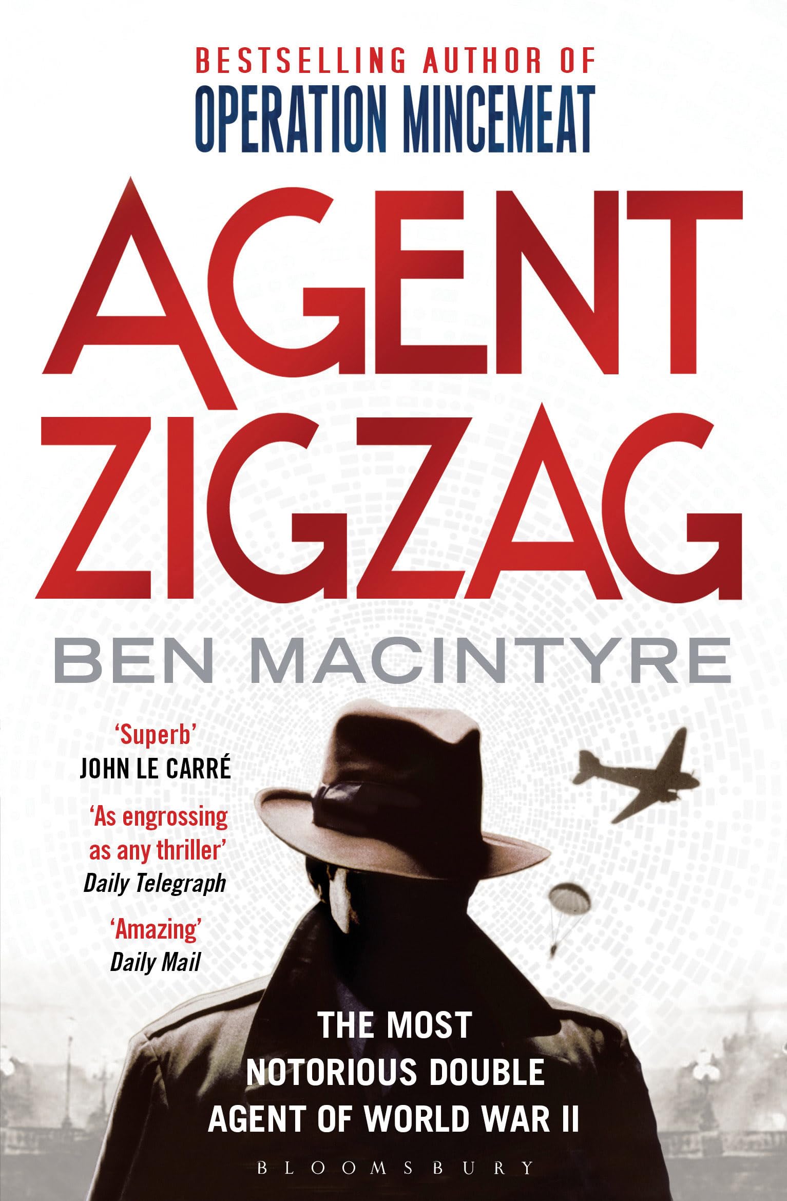 Agent Zigzag: The True Wartime Story of Eddie Chapman: The most notorious double agent of World War II Biographies & Memoirs