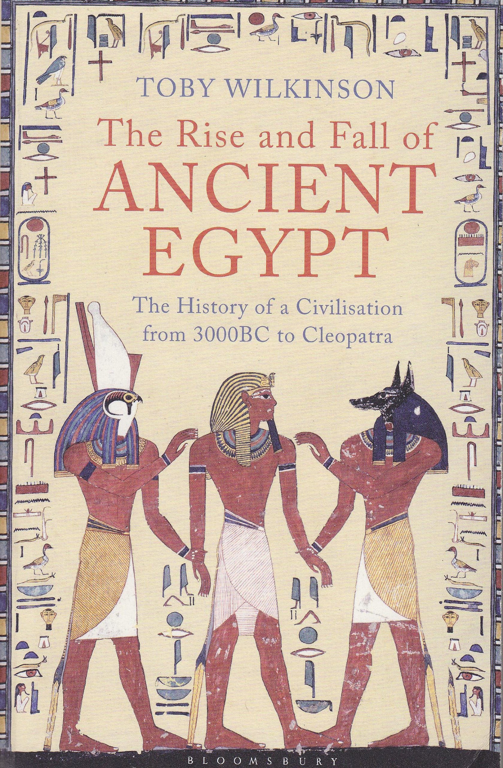 The Rise and Fall of Ancient Egypt: The History of a Civilisation from 3000BC to Cleopatra Politics & History