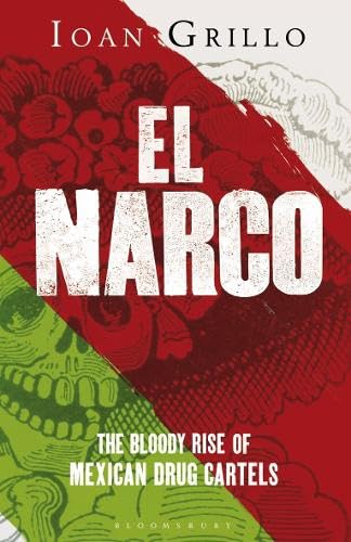 El Narco: The Bloody Rise of Mexican Drug Cartels Law