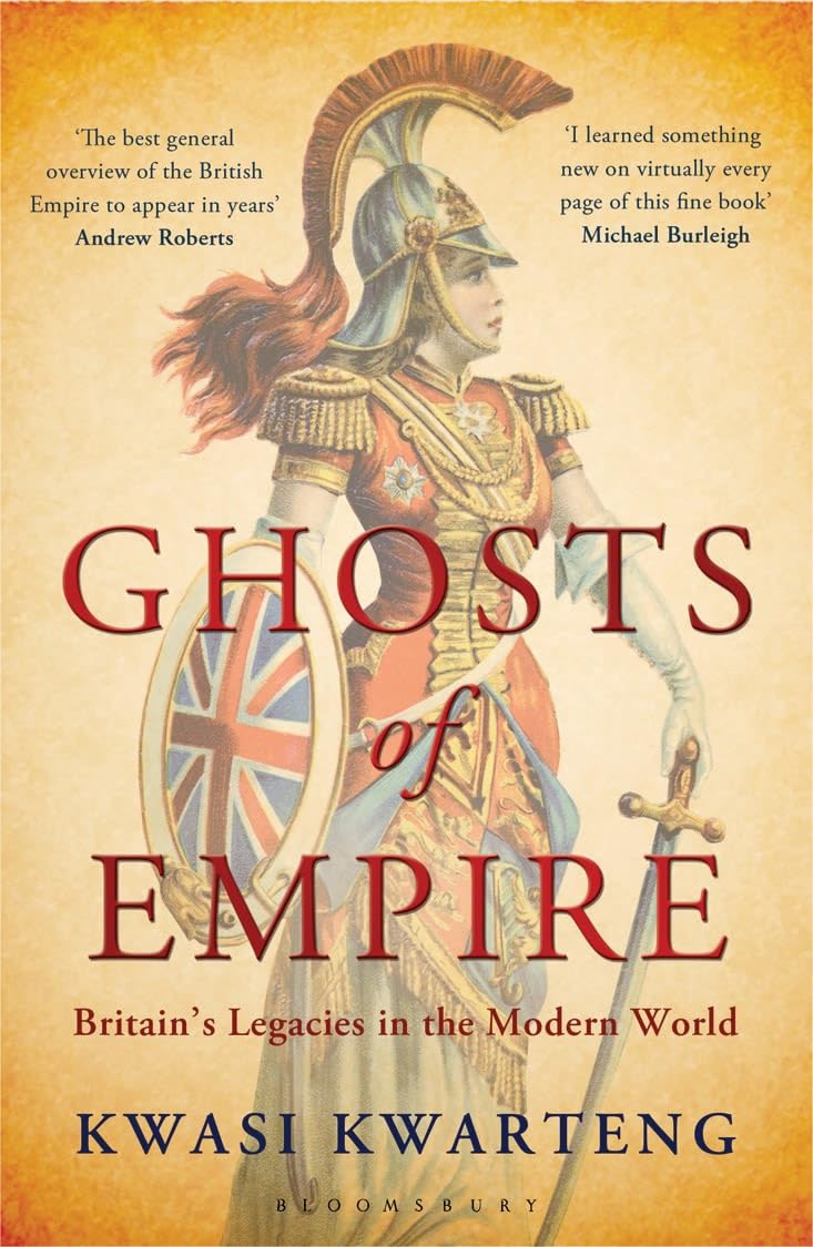 Ghosts of Empire: Britain's Legacies in the Modern World Politics & History