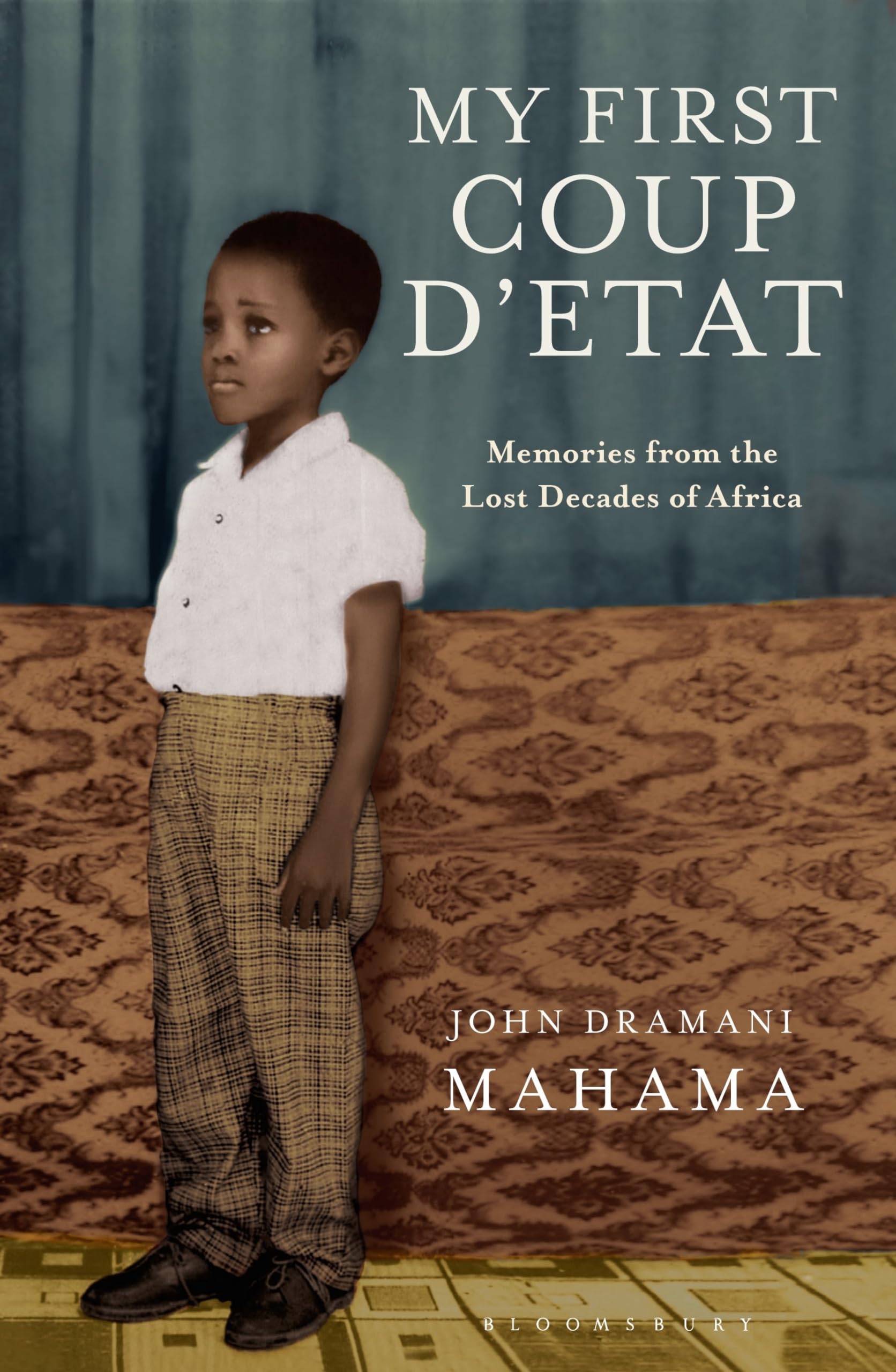 My First Coup d'Etat: Memories from the Lost Decades of Africa Art & Literature