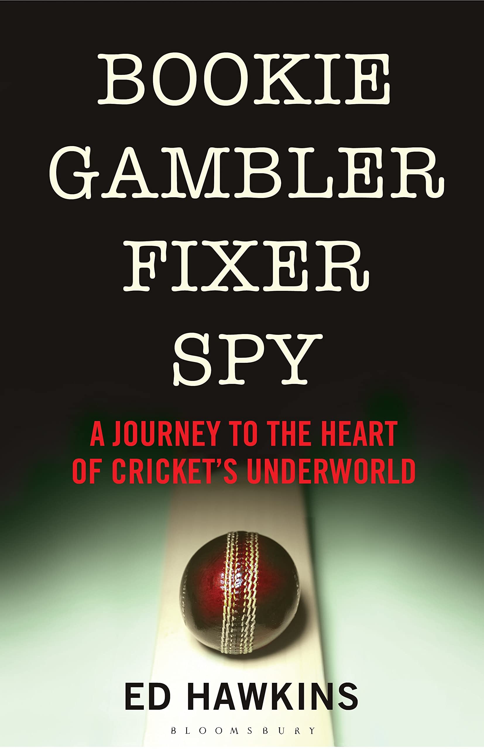 Bookie Gambler Fixer Spy: A Journey to the Heart of Cricket's Underworld Social Sciences