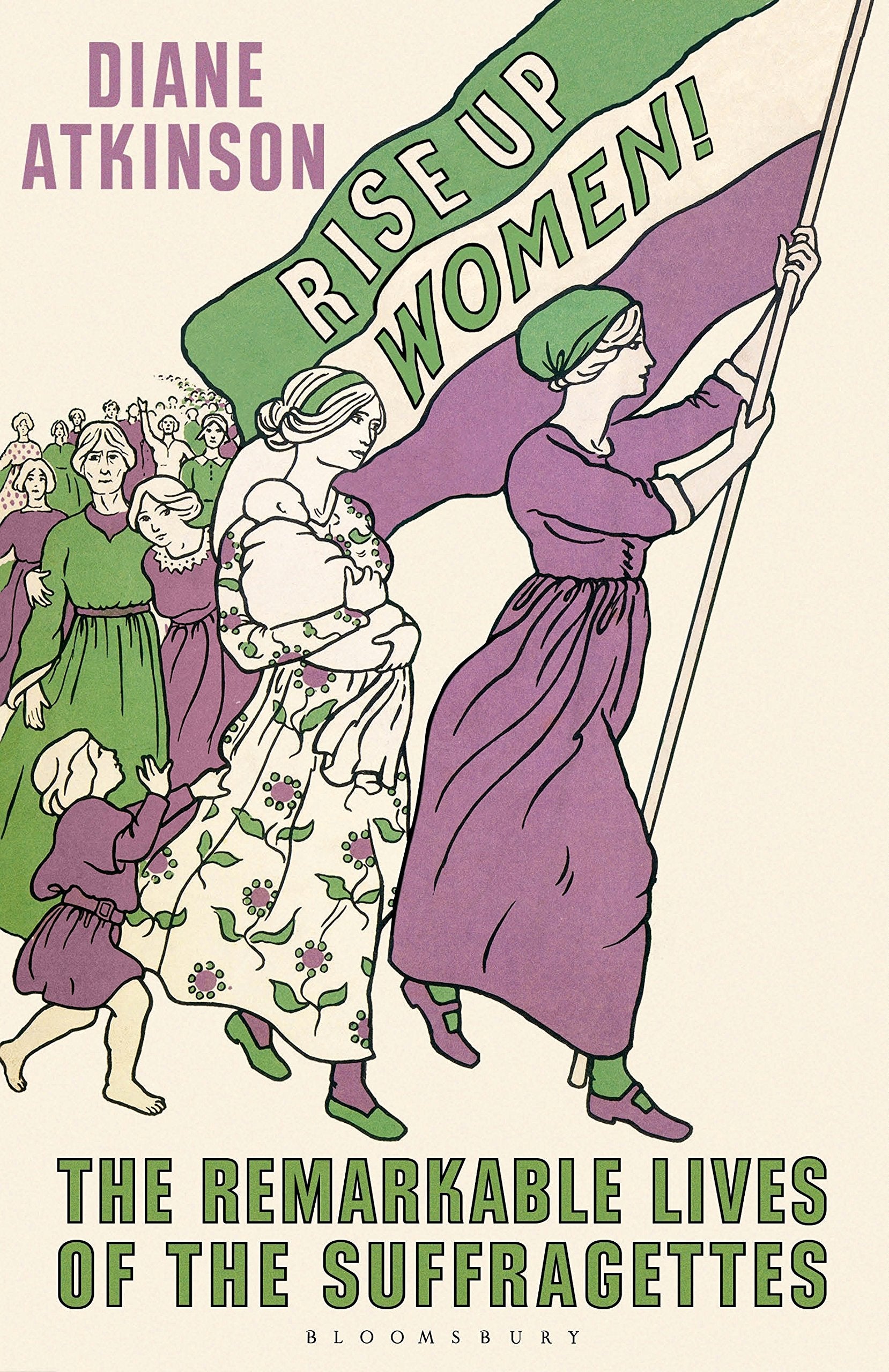 Rise Up Women!: The Remarkable Lives of the Suffragettes book